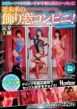 Mosaic HUNTC-329 Completely Subjective You Can Easily Buy And Fuck Cute Girls 24 Hours A Day! A Futuristic Convenience Store Window! Convenience Store Girls In The Drink Cases! You Can Take Them Home! Or On The Spot…